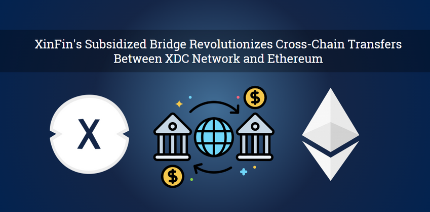 Cover image for Game-Changing Development: XinFin's Subsidized Bridge Makes Cross-Chain Transfers Affordable and Convenient