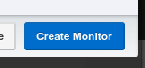 Create Monitor Button