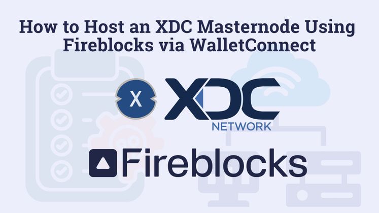 Cover image for How to Host an XDC Masternode Using Fireblocks via WalletConnect (Step-by-Step Guide)