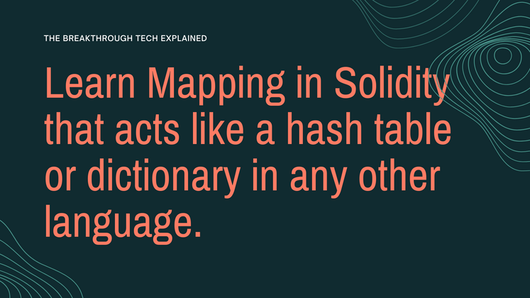 Cover image for Learn Mapping in Solidity that acts like a hash table or dictionary in any other language.