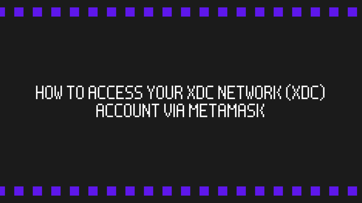 Cover image for HOW TO ACCESS YOUR XDC NETWORK (XDC) ACCOUNT VIA METAMASK